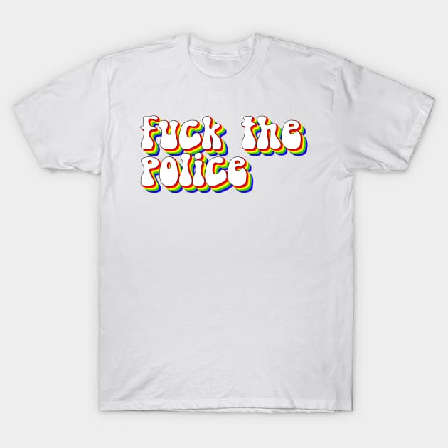 Fuck the Police T-Shirt by KulakPosting